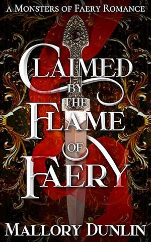 Claimed by the Flame of Faery: A Fae Dark Fantasy Romance by Mallory Dunlin