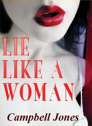 Lie Like a Woman by April Campbell Jones, April Campbell Jones