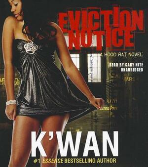 Eviction Notice: A Hood Rat Novel by K'wan