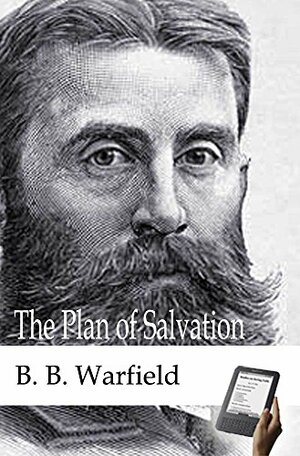 The Plan of Salvation by B.B. Warfield