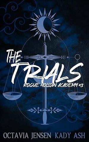 The Trials by Octavia Jensen, Kady Ash