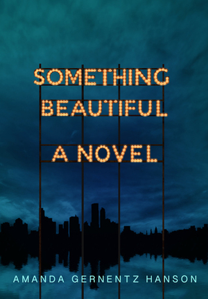 Something Beautiful by Amanda Gernentz Hanson
