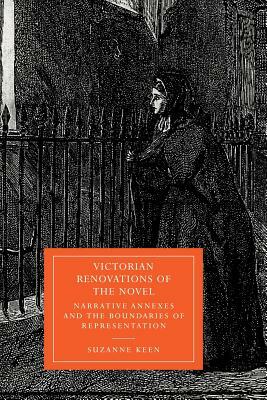 Victorian Renovations of the Novel: Narrative Annexes and the Boundaries of Representation by Suzanne Keen
