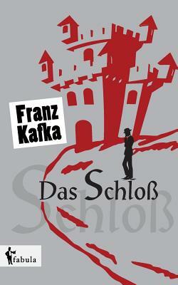 Das Schloß by Franz Kafka