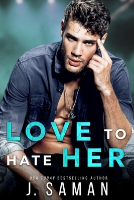 Love to Hate Her by J. Saman