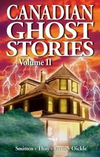 Canadian Ghost Stories: Volume II by Susan Smitten, Dale Jarvis, Edrick Thay