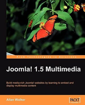 Joomla! 1.5 Multimedia by Allan Walker