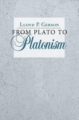 From Plato to Platonism by Lloyd P. Gerson