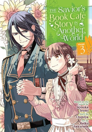 The Savior's Book Cafe Story in Another World (Manga) Vol. 3 by Kyouka Izumi, Oumiya, Reiko Sakurada
