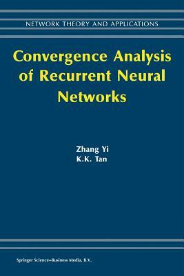 Convergence Analysis of Recurrent Neural Networks by Zhang Yi