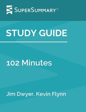 Study Guide: 102 Minutes by Jim Dwyer, Kevin Flynn (SuperSummary) by SuperSummary