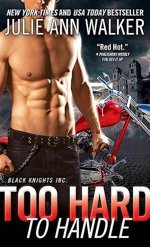 Too Hard to Handle by Julie Ann Walker