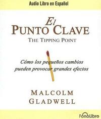 El Punto Clave by Malcolm Gladwell