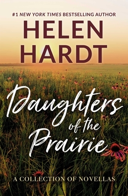 Daughters of the Prairie: A Collection of Novellas by Helen Hardt
