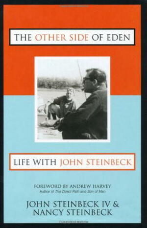 The Other Side of Eden: Life With John Steinbeck by Andrew Harvey, Nancy Steinbeck, John Steinbeck IV