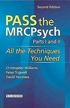 Pass the MRCPsych (Parts I and II): All the Techniques You Need by Christopher Williams, David Yeomans, Peter Trigwell