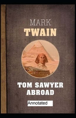 Tom Sawyer Abroad Annotated by Mark Twain