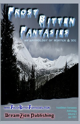 FrostBitten Fantasies: An Anthology of Winter & Ice by Christopher M. Salas, Samantha Shu, Dana Bell