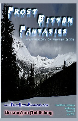 FrostBitten Fantasies: An Anthology of Winter & Ice by Christopher M. Salas, Dana Bell, Samantha Shu