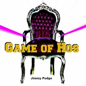 Game of Hos by Jimmy Pudge