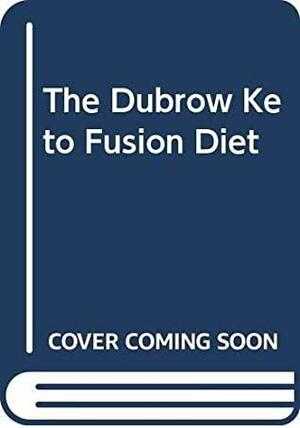 The Dubrow Keto Fusion Diet: The Ultimate Plan for Interval Eating and Sustainable Fat Burning by Heather Dubrow, Terry Dubrow