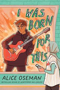 I Was Born for This by Alice Oseman