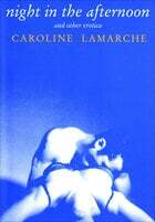 Night in the Afternoon: And Other Erotica by Caroline Lamarche