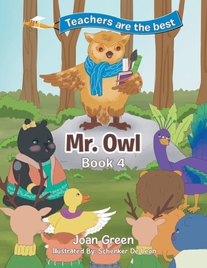 Teachers Are the Best: Book 4 Mr. Owl by Joan Green