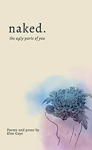 naked. by Kloe Gaye