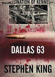 Dallas 63 by Stephen King