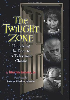 The Twilight Zone: Unlocking the Door to a Television Classic by Martin Grams Jr.