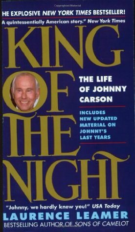 King of the Night: The Life of Johnny Carson by Laurence Leamer