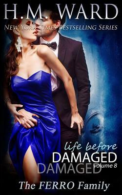 Life Before Damaged, Vol. 8 (The Ferro Family) by H.M. Ward