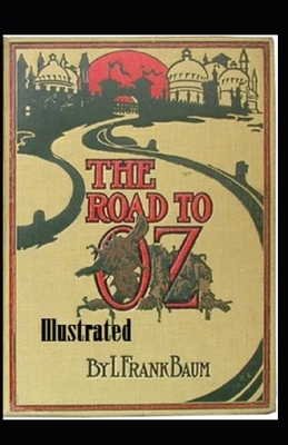 The Road to Oz Illustrated by L. Frank Baum