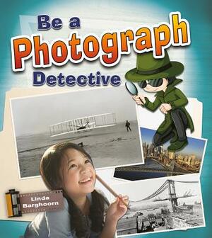 Be a Photograph Detective by Linda Barghoorn