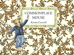 Commonplace Mouse by Karima Cammell