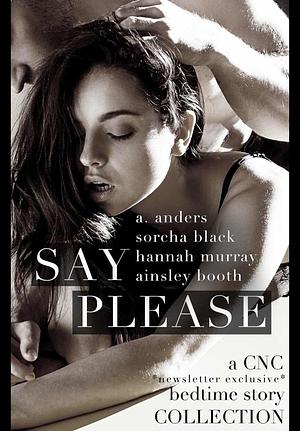 Say Please by Sorcha Black, Adriana Anders, Hannah Murray, Ainsley Booth