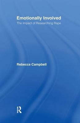 Emotionally Involved: The Impact of Researching Rape by Rebecca Campbell
