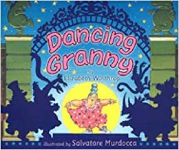 Dancing Granny by Elizabeth Winthrop, Maurice Burton