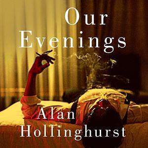 Our Evenings by Alan Hollinghurst