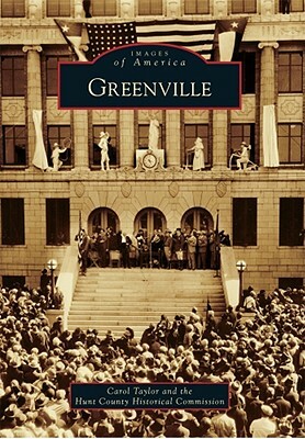 Greenville by Carol Taylor, Hunt County Historical Commission