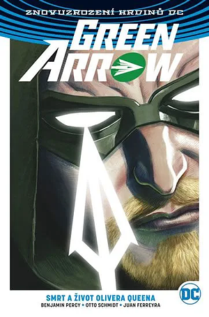 Green Arrow 1: Smrt a život Olivera Queena by Benjamin Percy