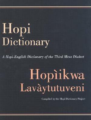 Hopi Dictionary : Hopiikwa Lavaytutuveni: A Hopi-English Dictionary of the Third Mesa Dialect With an English-Hopi Finder List and a Sketch of Hopi Grammar by Ekkehart Malotki, Mary E. Black