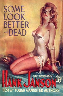 Some Look Better Dead by Hank Janson