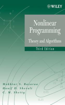 Nonlinear Programming: Theory and Algorithms by Mokhtar S. Bazaraa, C. M. Shetty, Hanif D. Sherali