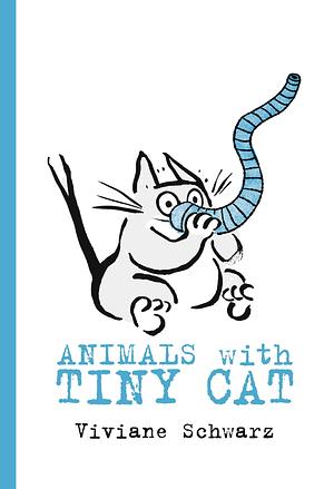 Animals with Tiny Cat by Viviane Schwarz