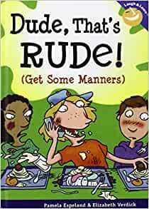 Dude, That's Rude!: by Pamela Espeland