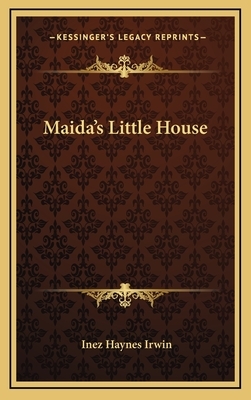 Maida's Little House by Inez Haynes Irwin