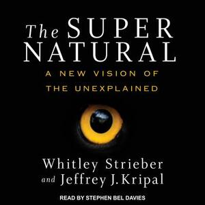 The Super Natural: A New Vision of the Unexplained by Whitley Strieber, Jeffrey J. Kripal