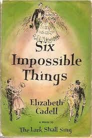 Six Impossible Things by Elizabeth Cadell